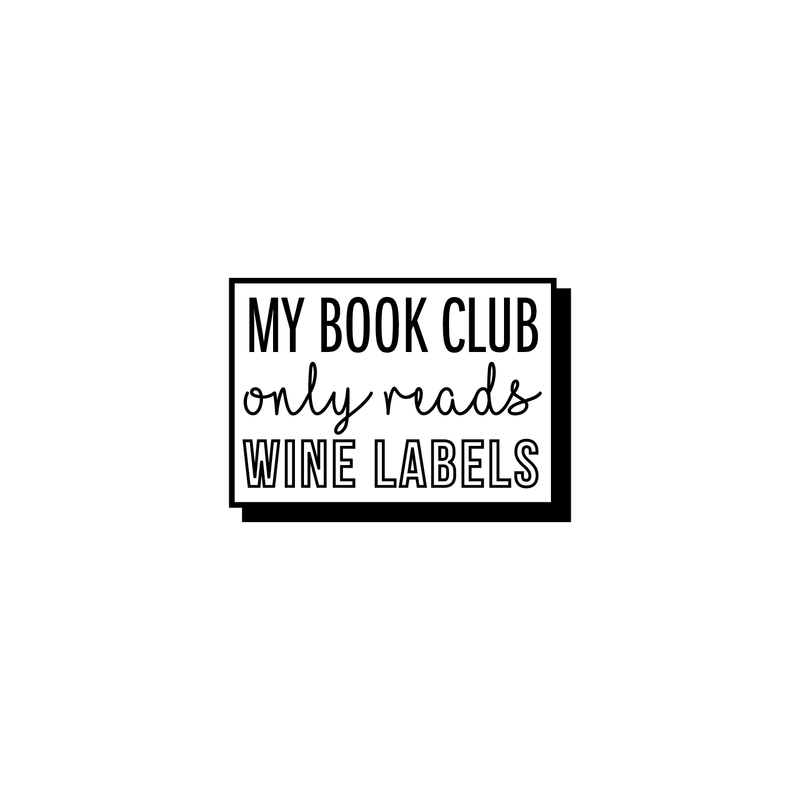 Vinyl Wall Art Decal - My Book Club Only Reads Wine Labels - 18" x 25" - Trendy Funny Sarcastic Quote For Home Apartment Living Room Dining Room Kitchen Bar Restaurant Decoration Sticker 1