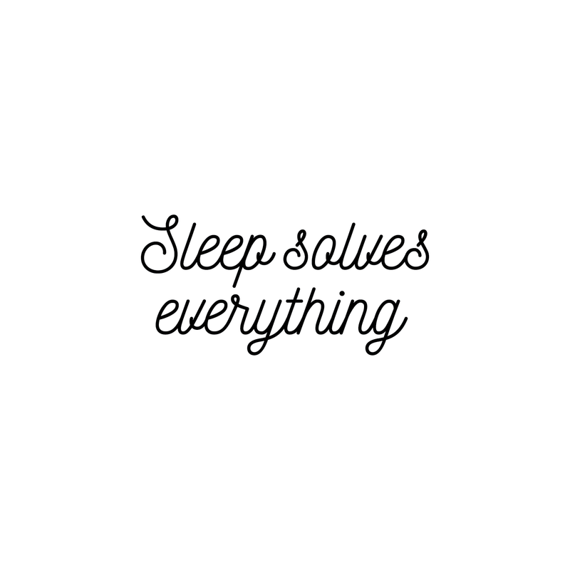 Vinyl Wall Art Decal - Sleep Solves Everything - 12" x 25" - Modern Cursive Funny Humorous Cozy Quote For Home Apartment Bedroom Kids Room Living Room Hotel Spa Decoration Sticker 1