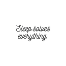 Vinyl Wall Art Decal - Sleep Solves Everything - 12" x 25" - Modern Cursive Funny Humorous Cozy Quote For Home Apartment Bedroom Kids Room Living Room Hotel Spa Decoration Sticker 1