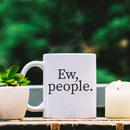 Vinyl Wall Art Decal - Ew People - 2" x 4" - Trendy Funny Sarcastic Antisocial Quote For Coffee Mug Cup Thermos Laptop Door Luggage Window Mirror Computer Skin Indoor Decoration 3