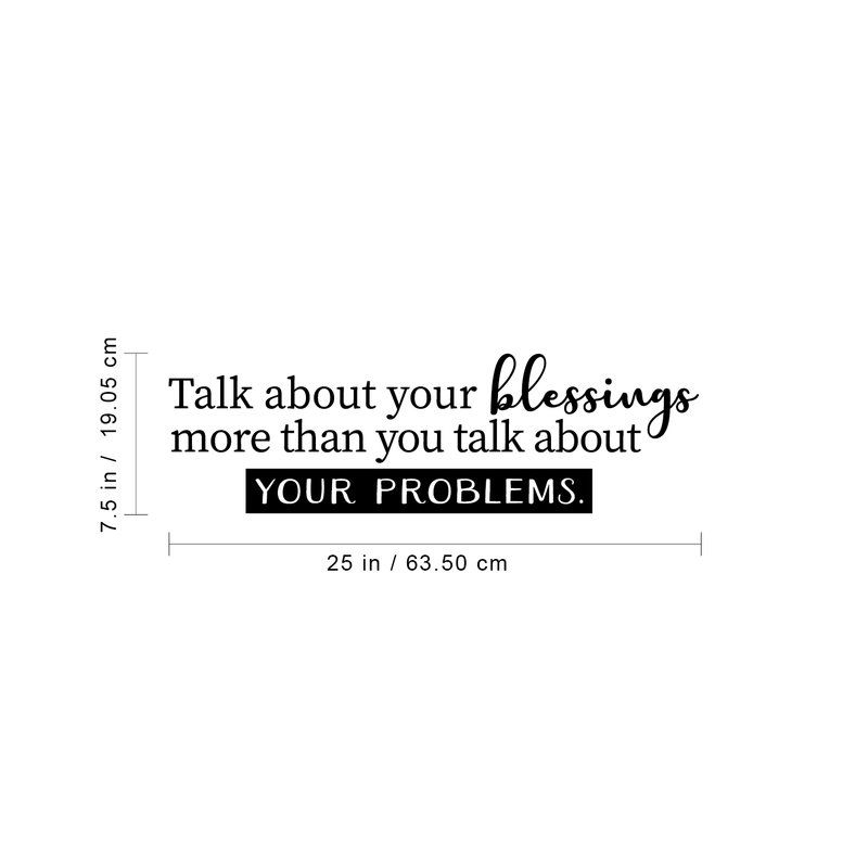 Vinyl Wall Art Decal - Talk About Your Blessings More Than You Talk About Your Problems - 7. Positive Inspirational Quote For Home Bedroom Apartment Living Room Decoration Sticker 4