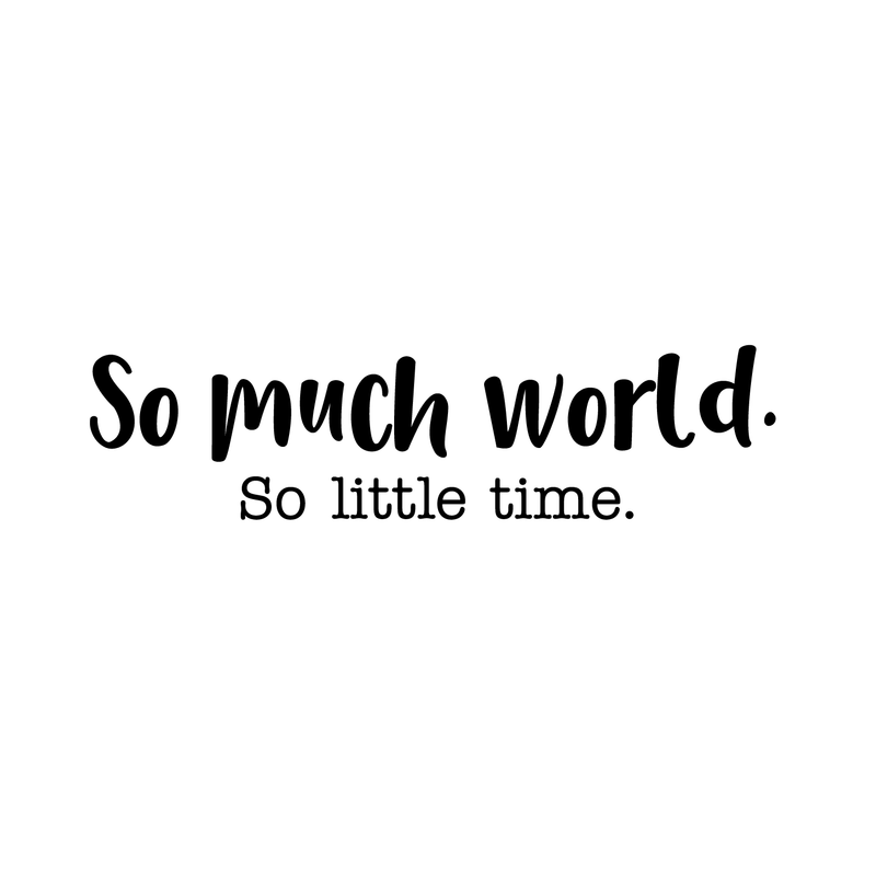 Vinyl Wall Art Decal - So Much World So Little Time - 8" x 30" - Modern Travel Vacation Explore Lifestyle Quote For Home Bedroom Living Room Apartment Office Agency Decoration Sticker 1