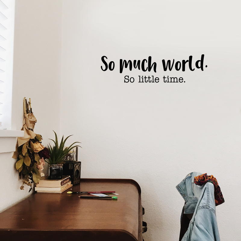 Vinyl Wall Art Decal - So Much World So Little Time - 8" x 30" - Modern Travel Vacation Explore Lifestyle Quote For Home Bedroom Living Room Apartment Office Agency Decoration Sticker 2