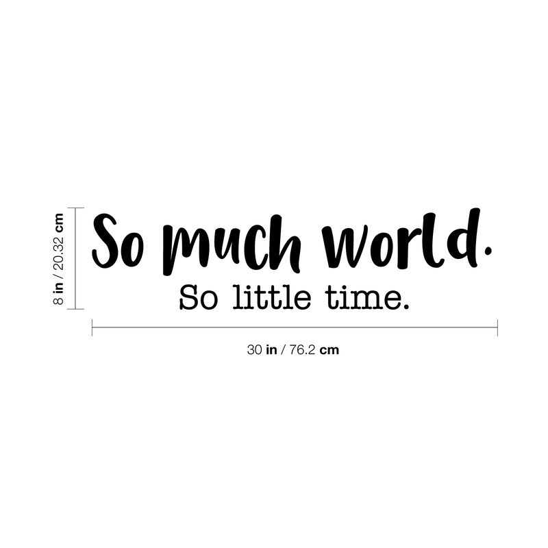 Vinyl Wall Art Decal - So Much World So Little Time - 8" x 30" - Modern Travel Vacation Explore Lifestyle Quote For Home Bedroom Living Room Apartment Office Agency Decoration Sticker 4