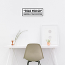 Vinyl Wall Art Decal - Told You So Sincerely Your Intuition - 11" x 30" - Modern Positive Inspirational Quote For Home Bedroom Apartment Living Room Classroom Work Office School Decoration Sticker 2