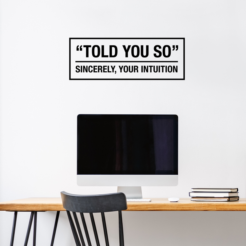 Vinyl Wall Art Decal - Told You So Sincerely Your Intuition - 11" x 30" - Modern Positive Inspirational Quote For Home Bedroom Apartment Living Room Classroom Work Office School Decoration Sticker 3