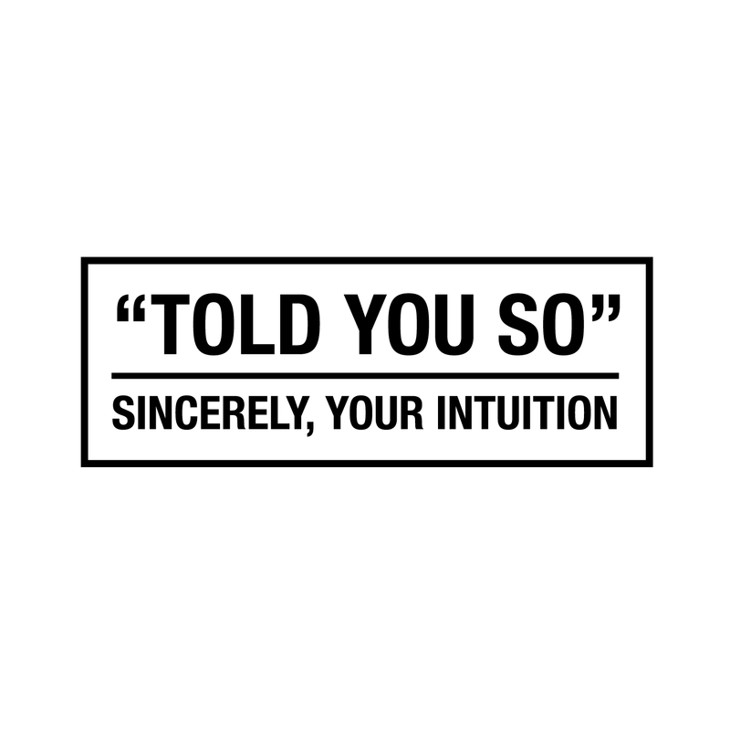 Vinyl Wall Art Decal - Told You So Sincerely Your Intuition - 11" x 30" - Modern Positive Inspirational Quote For Home Bedroom Apartment Living Room Classroom Work Office School Decoration Sticker 5