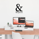 Vinyl Wall Art Decal - And Life Goes On - Modern Trendy Motivational Life Quote For Home Bedroom Bathroom Living Room Apartment Office School Classroom Decoration Sticker 2