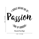 Vinyl Wall Art Decal - I Would Rather Die Of Passion Than Of Boredom - Modern Inspirational Quote For Home Bedroom Apartment Living Room Classroom Work Office School Decoration Sticker 4