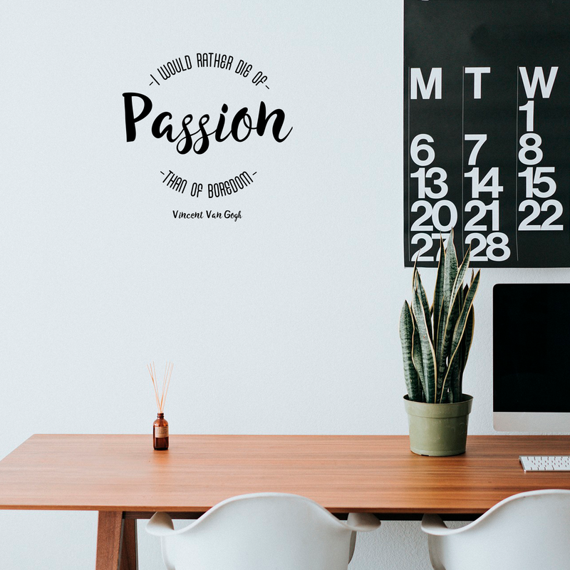 Vinyl Wall Art Decal - I Would Rather Die Of Passion Than Of Boredom - 22" x 22" - Modern Inspirational Quote For Home Bedroom Apartment Living Room Classroom Work Office School Decoration Sticker 2