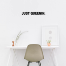 Vinyl Wall Art Decal - Just Queenin - Trendy Modern Sarcastic Sassy Girly Funny Quote For Bedroom Living Room Home Apartment Business Kitchen Bathroom Decoration 2