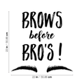 Vinyl Wall Art Decal - Brows Before Bros -22" x 22" - Modern Trendy Funny Humor Beauty Quote For Home Bedroom Apartment Living Room Business Spa Beauty Salon  Decoration Sticker 1