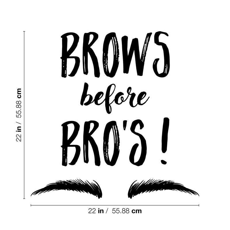 Vinyl Wall Art Decal - Brows Before Bros -22" x 22" - Modern Trendy Funny Humor Beauty Quote For Home Bedroom Apartment Living Room Business Spa Beauty Salon  Decoration Sticker 1