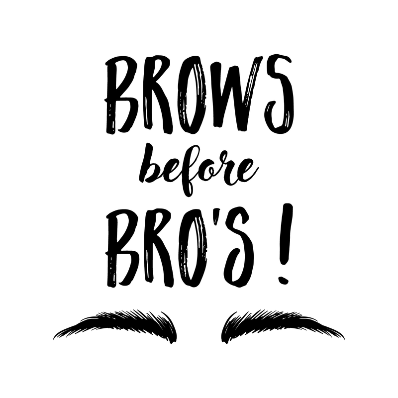 Vinyl Wall Art Decal - Brows Before Bros -22" x 22" - Modern Trendy Funny Humor Beauty Quote For Home Bedroom Apartment Living Room Business Spa Beauty Salon  Decoration Sticker 5