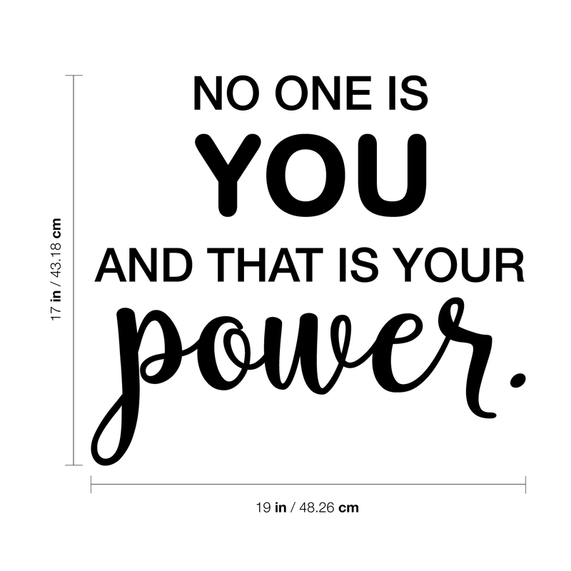 Vinyl Wall Art Decal - No One Is You And That Is Your Power - 17" x 19" - Modern Inspirational  Self esteem Quote For Home Bedroom Apartment Living Room Classroom Work Office School Decoration Sticker 4