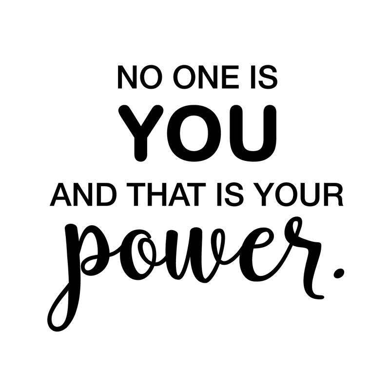 Vinyl Wall Art Decal - No One Is You And That Is Your Power - 17" x 19" - Modern Inspirational  Self esteem Quote For Home Bedroom Apartment Living Room Classroom Work Office School Decoration Sticker 1