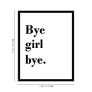 Vinyl Wall Art Decal - Bye Girl Bye - Trendy Modern Sassy Girly Funny Quote For Bedroom Living Room Apartment Business Bathroom Decoration. 4