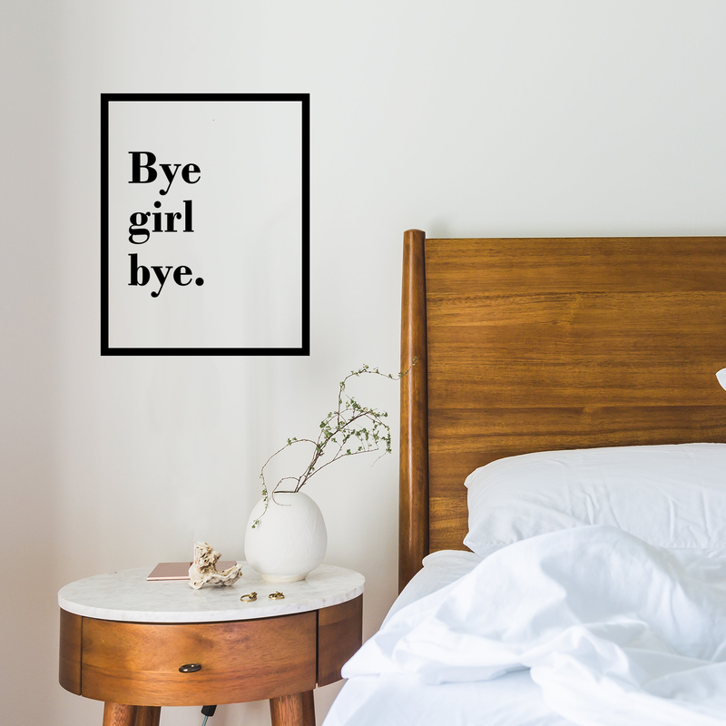 Vinyl Wall Art Decal - Bye Girl Bye - Trendy Modern Sassy Girly Funny Quote For Bedroom Living Room Apartment Business Bathroom Decoration. 2