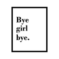 Vinyl Wall Art Decal - Bye Girl Bye - Trendy Modern Sassy Girly Funny Quote For Bedroom Living Room Apartment Business Bathroom Decoration. 1