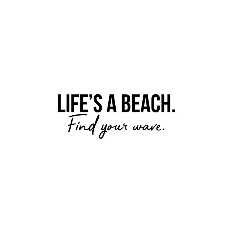 Vinyl Wall Art Decal - Life's A Beach Find Your Wave - 9.5" x 25" - Modern Cool Inspirational Quote For Home Bedroom Apartment Living Room Work Office Decoration Sticker 2