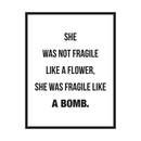 Vinyl Wall Art Decal - She Was Not Fragile Like A Flower She Was Fragile Like A Bomb - 22" x 17" - Women's Inspirational Quote For Home Bedroom Apartment Living Room Work Office Decor 1