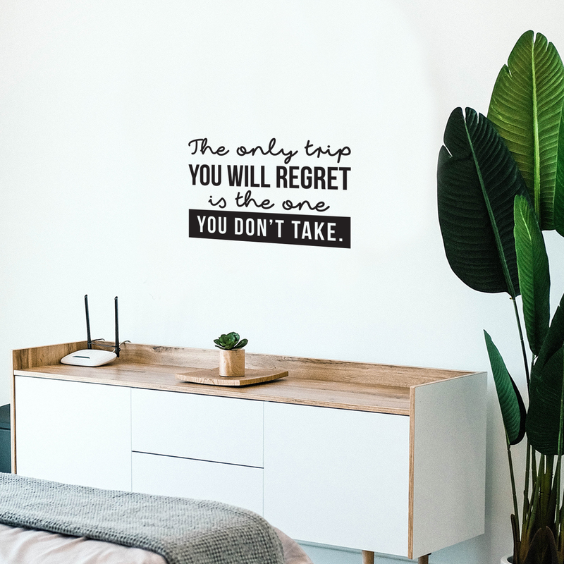 Vinyl Wall Art Decal - The Only Trip You Will Regret Is The One You Don't Take - Inspirational Traveler Vacations Quote For Home Bedroom Apartment Living Room Office Workplace Decor 3