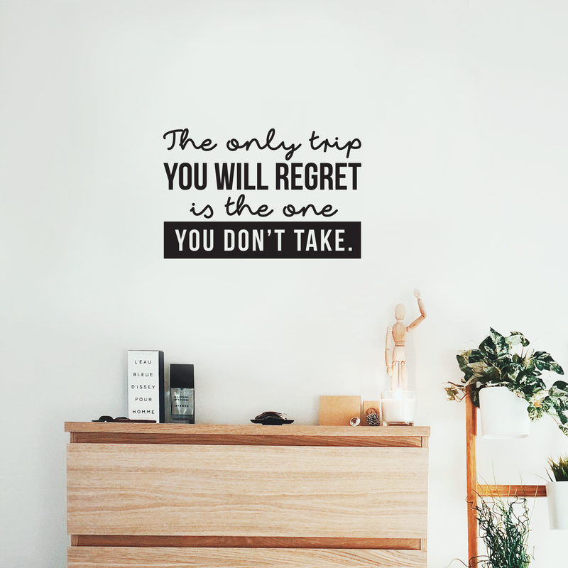 Vinyl Wall Art Decal - The Only Trip You Will Regret Is The One You Don't Take - Inspirational Traveler Vacations Quote For Home Bedroom Apartment Living Room Office Workplace Decor 2