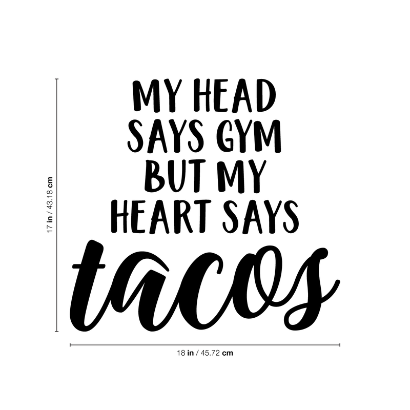 Vinyl Wall Art Decal - My Head Says Gym But My Heart Says Tacos - 17" x 18" - Trendy Funny Food Quote For Home Apartment Living Room Kitchen Restaurant Bar Office Decoration Sticker 4