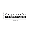 Vinyl Wall Art Decal - Be Yourself And Dont Apologize - 5" x 20" - Empowering Inspirational Positive Self Esteem Quote For Home Bedroom Apartment Living Room Work Office Decoration Sticker 4