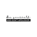 Vinyl Wall Art Decal - Be Yourself And Don't Apologize - Empowering Inspirational Positive Self Esteem Quote For Home Bedroom Apartment Living Room Work Office Decoration Sticker 1