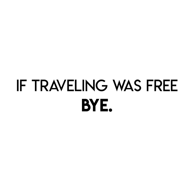Vinyl Wall Art Decal - If Traveling Was Free Bye - 6" x 30" - Trendy Funny Traveler Quote For Home Bedroom Apartment Living Room Office Workplace Agency Decoration Sticker 1