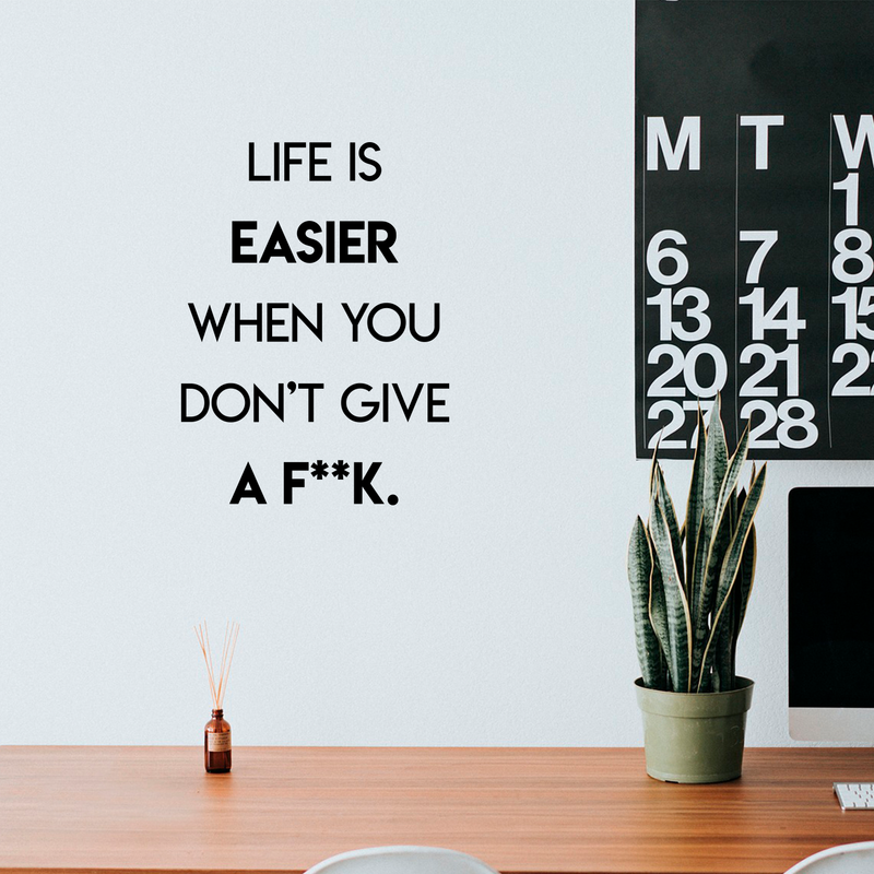 Vinyl Wall Art Decal - Life Is Easier When You Don't Give A F**k - 23" x 17" - Trendy Funny Motivational Quote For Home Apartment Bedroom Living Room Restaurant Bar Office Decoration Sticker 3