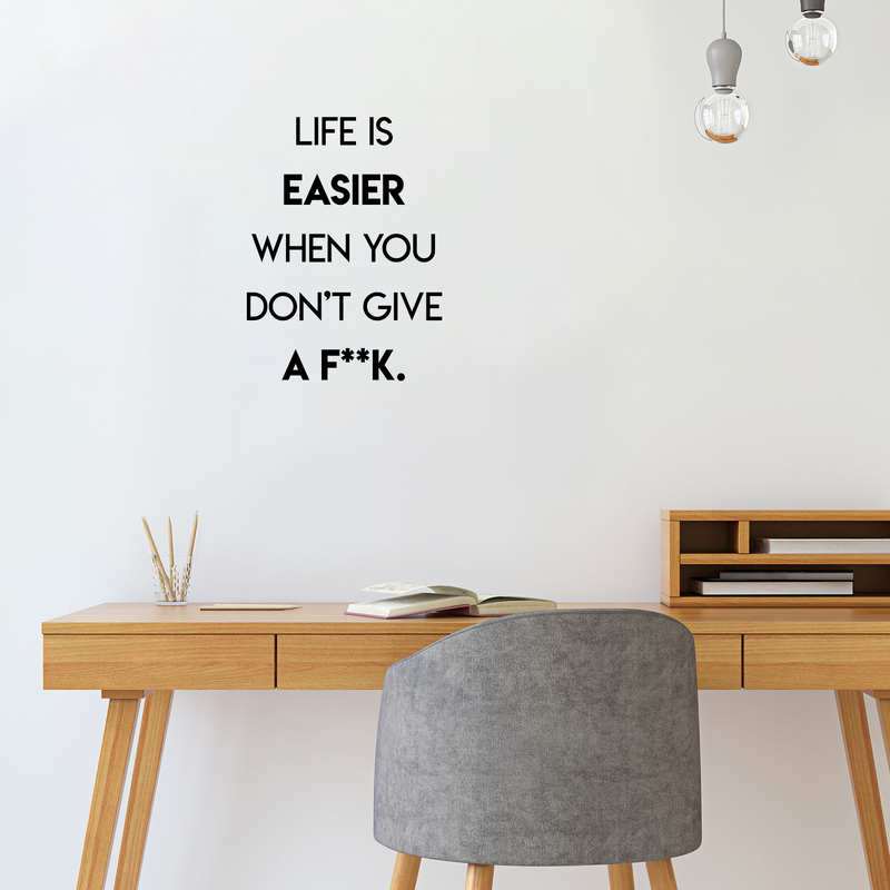 Vinyl Wall Art Decal - Life Is Easier When You Don't Give A F**k - Trendy Funny Motivational Quote For Home Apartment Bedroom Living Room Restaurant Bar Office Decoration Sticker 2