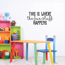 Vinyl Wall Art Decal - This Is Where The Fun Stuff Happens - 12.5" x 25" - Trendy Funny Quote For Home Apartment Daycare Playroom Classroom School Office Decoration Sticker 3