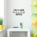 Vinyl Wall Art Decal - This Is Where The Fun Stuff Happens - 12.5" x 25" - Trendy Funny Quote For Home Apartment Daycare Playroom Classroom School Office Decoration Sticker 2