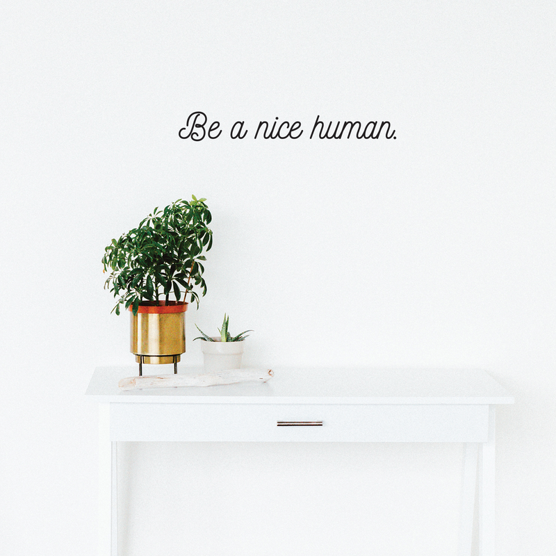 Vinyl Wall Art Decal - Be A Nice Human - 3" x 20" - Modern Inspirational Life Quote For Home Apartment Bedroom Living Room Classroom School Office Decoration Sticker 2