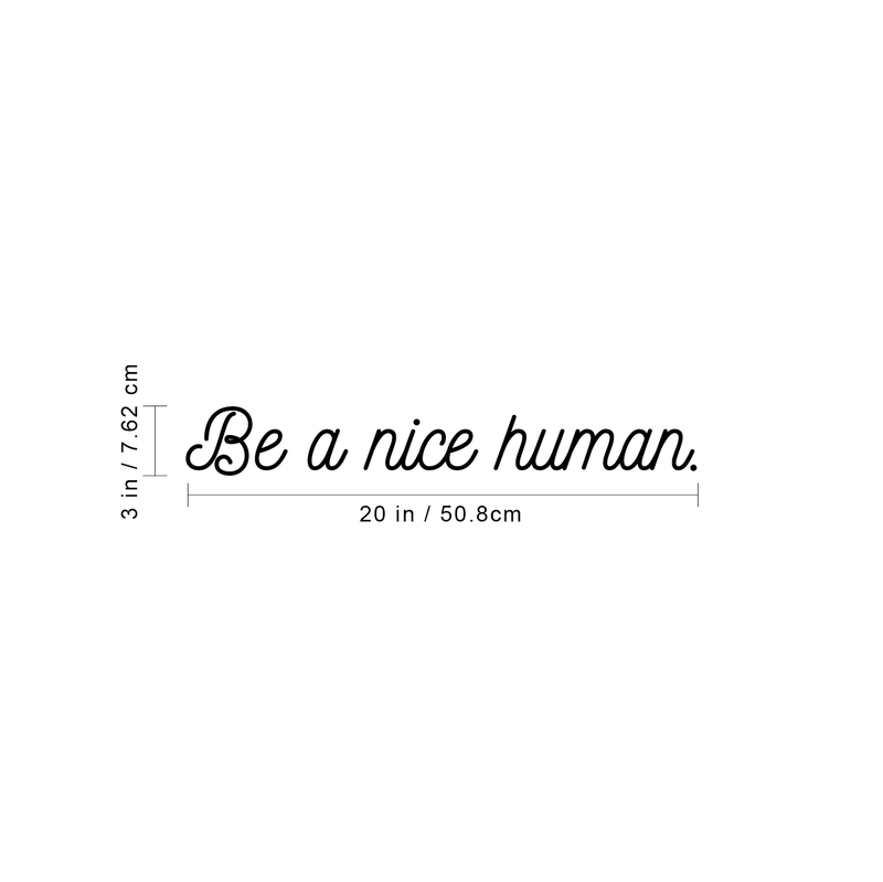 Vinyl Wall Art Decal - Be A Nice Human - 3" x 20" - Modern Inspirational Life Quote For Home Apartment Bedroom Living Room Classroom School Office Decoration Sticker 5