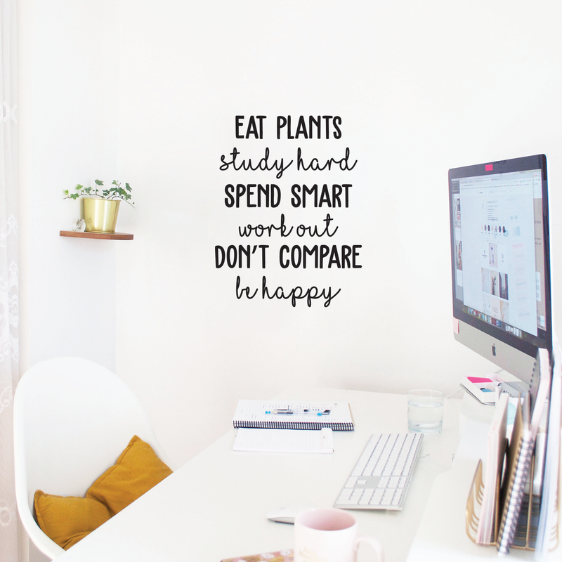 Vinyl Wall Art Decal - Eat Plants Study Hard Spend Smart Work Out Don't Compare Be Happy - Inspirational Life Quote For Home Apartment Bedroom Classroom School Office Decor Sticker 2