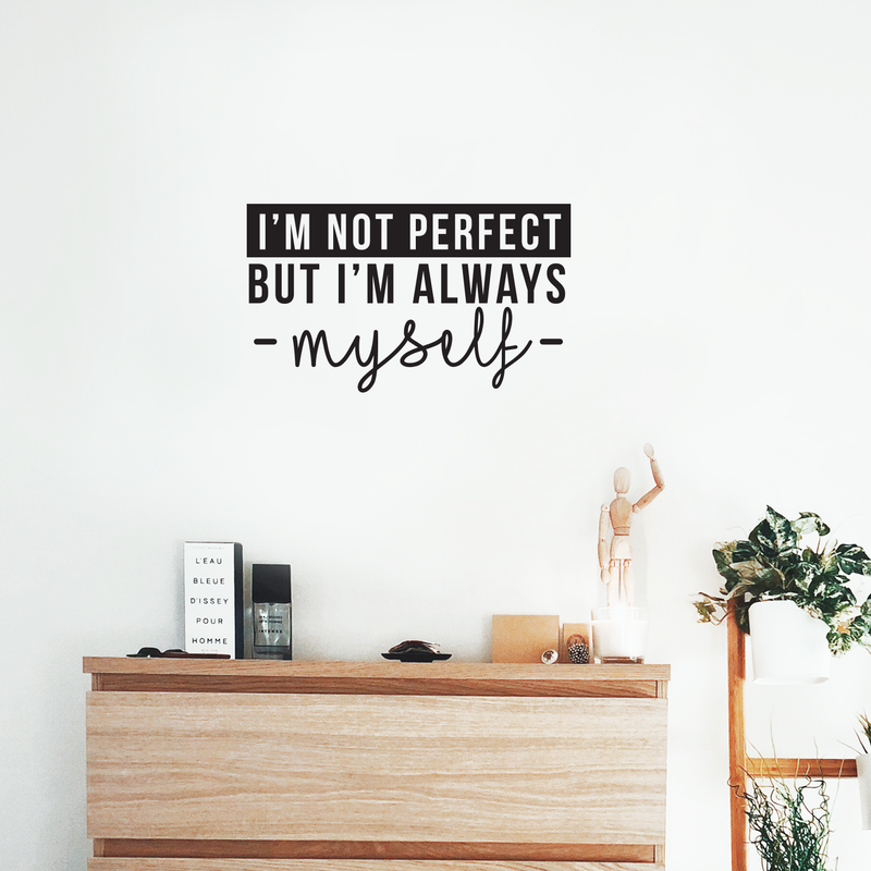 Vinyl Wall Art Decal - I'm Not Perfect But I'm Always Myself - 14.5" x 25" - Modern Inspirational Positive Quote For Home Apartment Living Room Bedroom School Office Workplace Decoration Sticker 3
