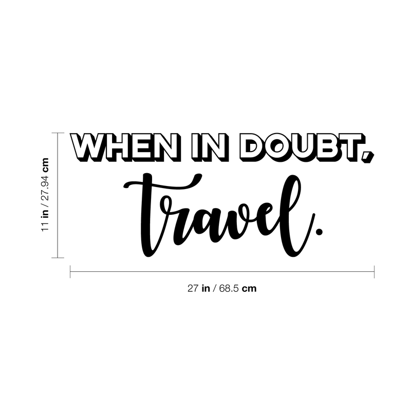 Vinyl Wall Art Decal - When In Doubt Travel - Travel Adventure Vacation Lifestyle Quote For Home Bedroom Apartment Living Room Work Office Decoration Sticker 4