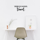 Vinyl Wall Art Decal - When In Doubt Travel - 11" x 27" - Travel Adventure Vacation Lifestyle Quote For Home Bedroom Apartment Living Room Work Office Decoration Sticker 2