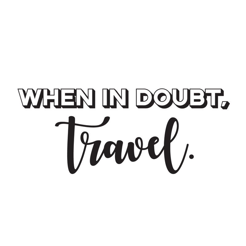 Vinyl Wall Art Decal - When In Doubt Travel - Travel Adventure Vacation Lifestyle Quote For Home Bedroom Apartment Living Room Work Office Decoration Sticker 5