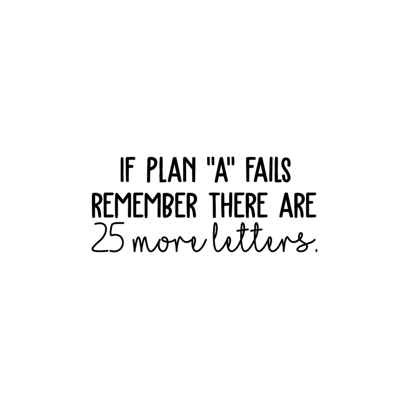 Vinyl Wall Art Decal - If Plan A Fails - 10.5" x 25" - Positive Motivational and Inspirational Adhesive Wall Sticker For Home; Bedroom; Living Room Classroom School Office Decoration Sticker 1