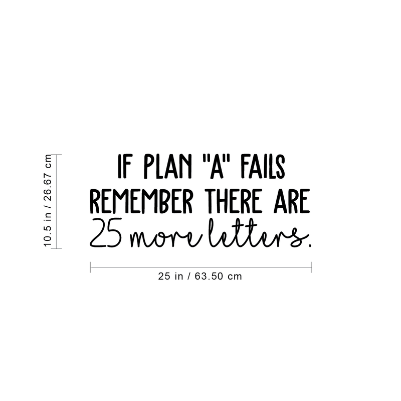 Vinyl Wall Art Decal - If Plan A Fails - 10.5" x 25" - Positive Motivational and Inspirational Adhesive Wall Sticker For Home; Bedroom; Living Room Classroom School Office Decoration Sticker 4