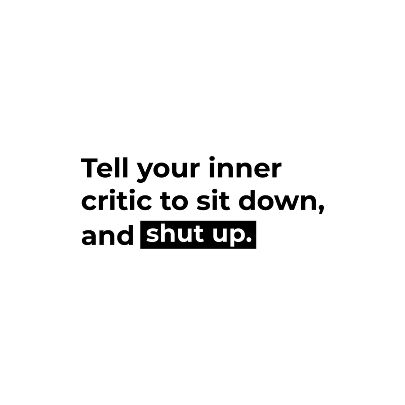 Vinyl Wall Art Decal - Tell Your Inner Critic To Sit Down And Shut Up - 9. Modern Inspirational Quote For Home Bedroom Apartment Living Room Work Office Indoor Decor 5