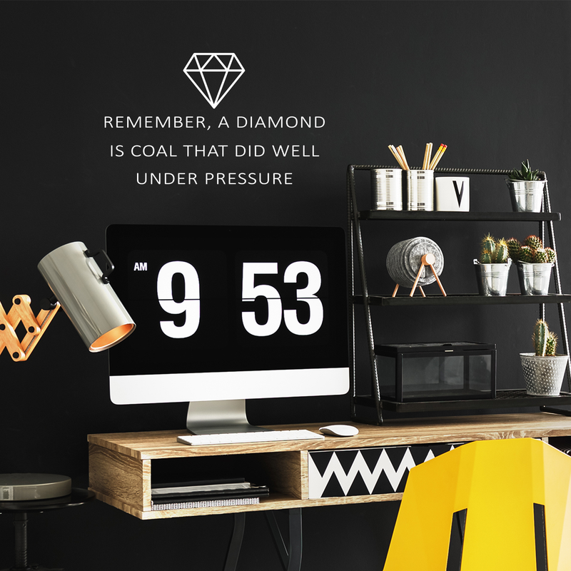 Vinyl Wall Art Decal - Remember A Diamond Is Coal That Did Well Under Pressure - 15" x 25" - Modern Inspirational Quote For Home Bedroom Apartment Living Room Work Office Indoor Decor 3