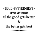 Vinyl Wall Art Decal - Good Better Best - Modern Inspirational Motivational Quote For Home Apartment Bedroom Living Room Office School Decoration Sticker 1