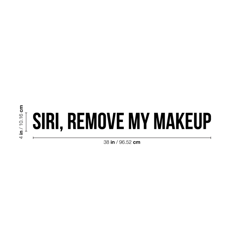 Vinyl Wall Art Decal - Siri Remove My Makeup - 4" x 38" - Funny Modern Witty Trendy Women Girls Home Bedroom Apartment Indoor Living Room Bathroom Vanity Decor 4