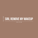 Vinyl Wall Art Decal - Siri Remove My Makeup - 4" x 38" - Funny Modern Witty Trendy Women Girls Home Bedroom Apartment Indoor Living Room Bathroom Vanity Decor 4