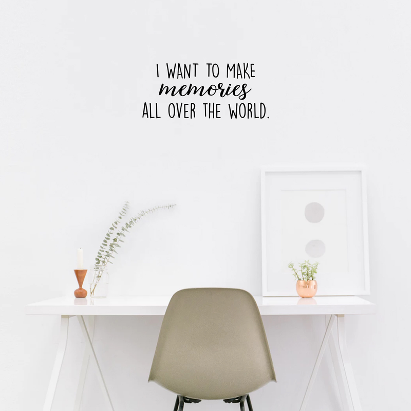 Vinyl Wall Art Decal - I Want To Make Memories All Over The World - Trendy Travel Quote For Home Bedroom Apartment Living Room Office Workplace Agency Decoration Sticker 2